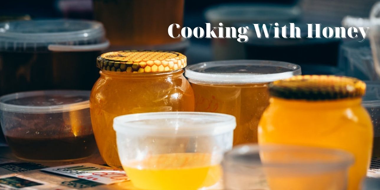 Sweet, Delicious, & Full of Texture: Cooking With Honey