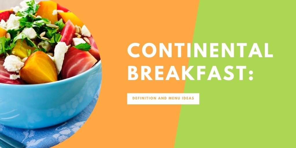 Continental Breakfast. Definition and Menu Ideas